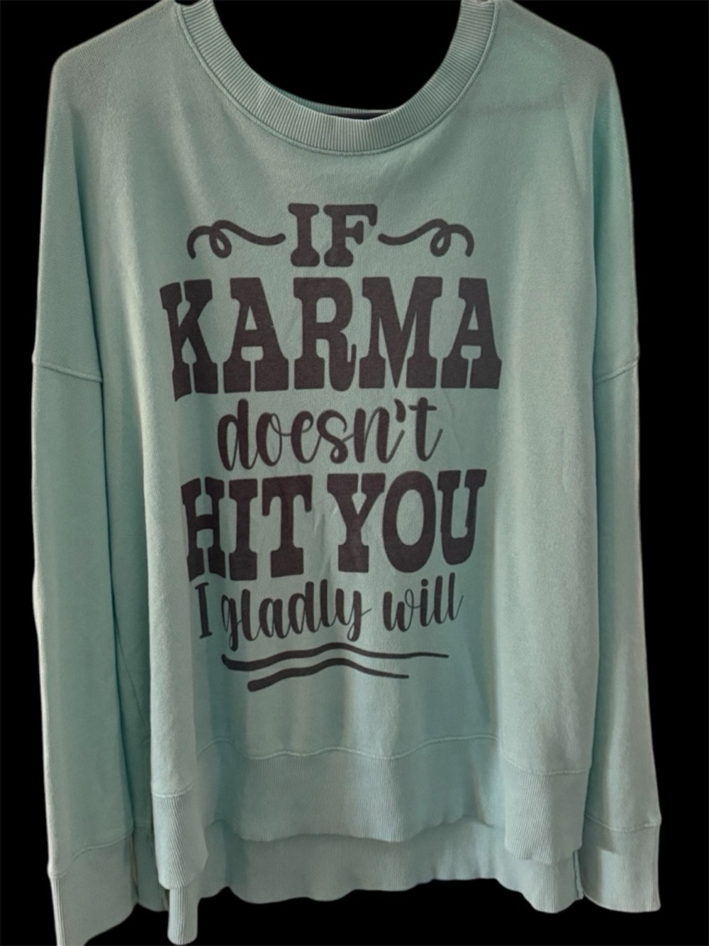 Time and Tru Mint Green Graphic Pullover Sweatshirt If karma doesn’t hit you fun